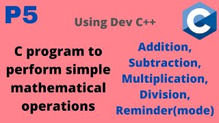 C program to perform simple mathematical operation | addition, subtraction, multiplication, ... in C