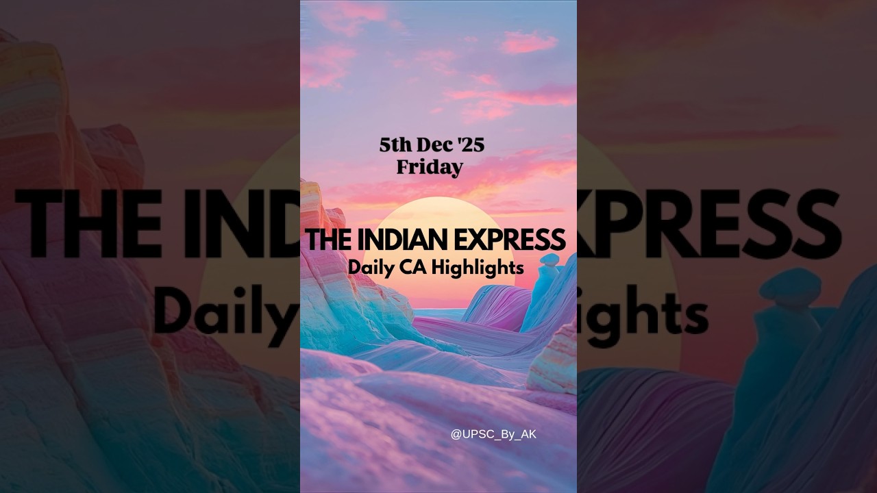 Indian Express Daily CA – High-Value Topics for UPSC! 