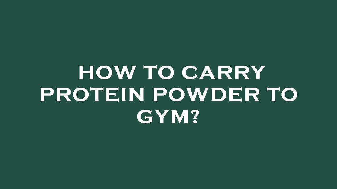 How to carry protein powder to gym? YouTube