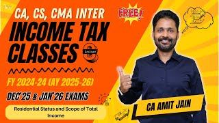 Income Tax Free Course for CA CS CWA Inter | Residential Status &amp; Scope of Total Income Lecture 8