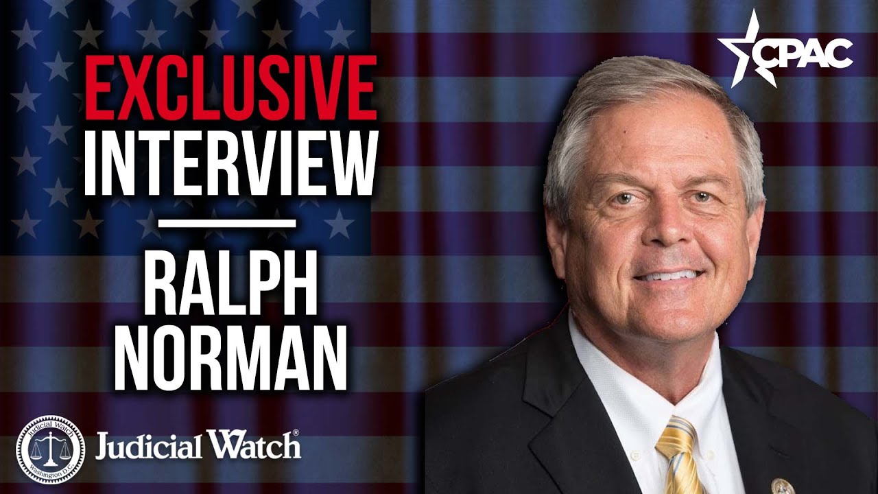 Congressman Ralph Norman w/ Judicial Watch @ CPAC 2023 - YouTube