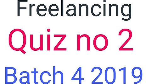 Digiskills freelancing quiz no 2 solution batch 4 2019