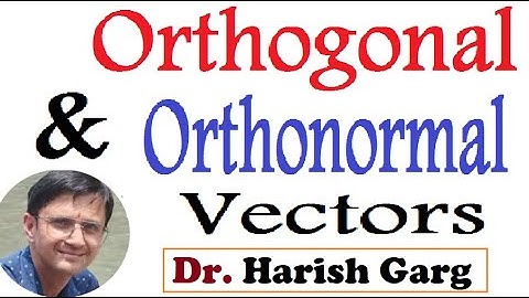 Orthogonal and Orthonormal Vectors