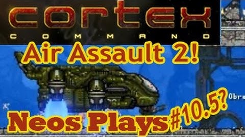 Air Assault 2! Cortex Command | Neos Plays