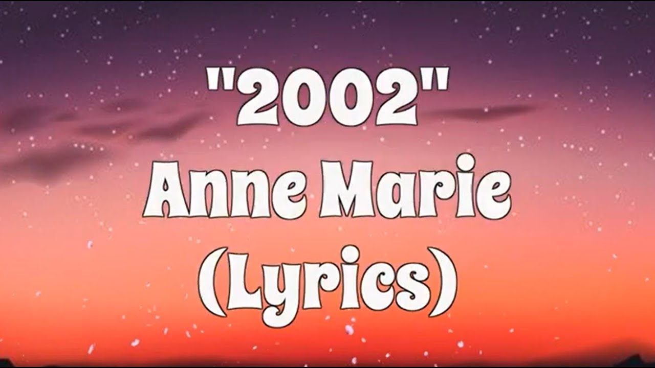 Anne Marie - 2002 (Lyrics) - YouTube