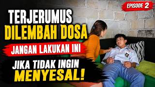 TERJERUMUS DILEMBAH DOSA -  Eps 2 (Tidak Untuk Ditiru)