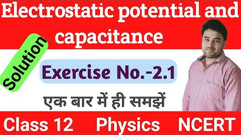 NCERT Exercise 2.1 solution Class 12 physics chapter 2 Electrostatic  by s.p.yadav
