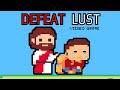 If Beating Lust Was a Video Game (3 step guide)