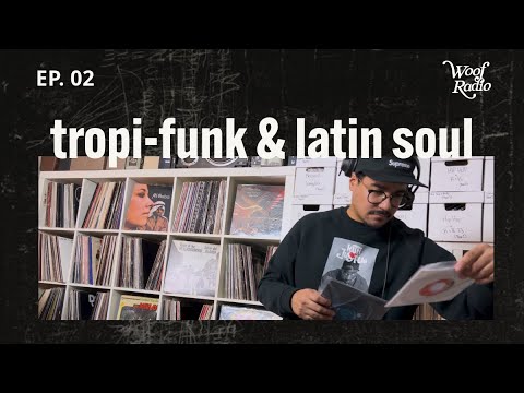 TROPI-FUNK & LATIN SOUL VINYL MIX | WOOF RADIO EP.02