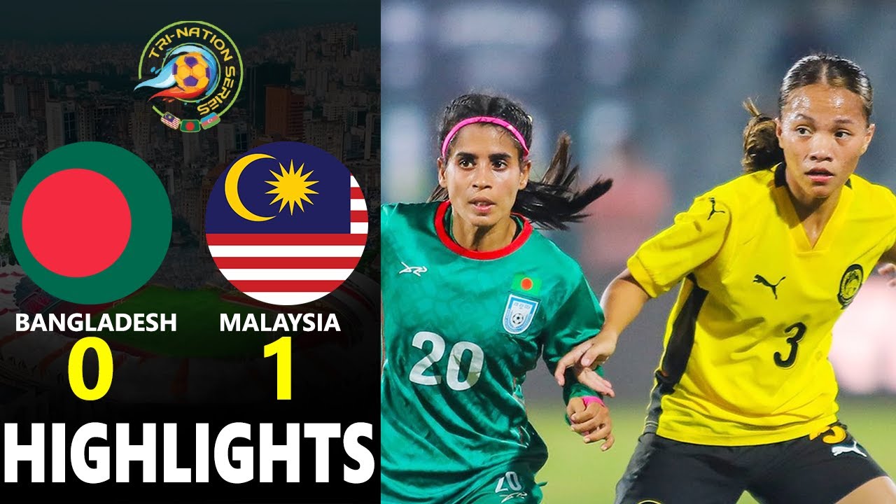 WHAT A GAME🔥 Bangladesh vs Malaysia Highlights | FIFA Women's Tri-Nations Series 2025