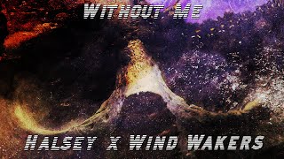 [HALSEY X WIND WAKERS] Without Me
