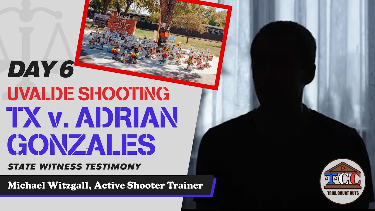 35 - Uvalde School Shooting - TX v. Adrian Gonzales - Michael Witzgall, Active Shooter Trainer