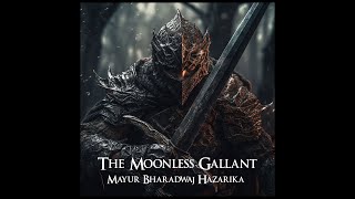 The Moonless Gallant - Mayur Bharadwaj Hazarika (Epic Fantasy Heroic Orchestral Original Soundtrack)