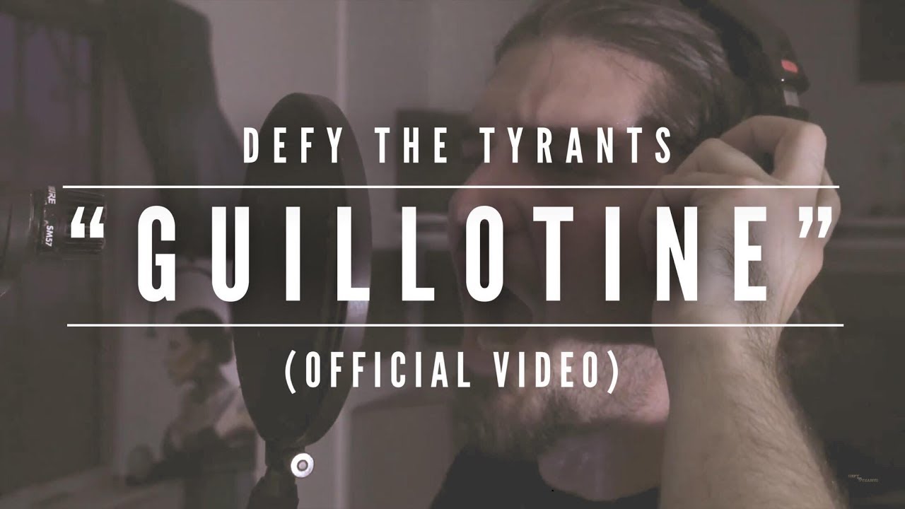 Watch Defy The Tyrants - "Guillotine" (OFFICIAL VIDEO) on YouTube Watch Defy The Tyrants - "Guillotine" (OFFICIAL VIDEO) on YouTube