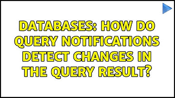 Databases: How do query notifications detect changes in the query result?