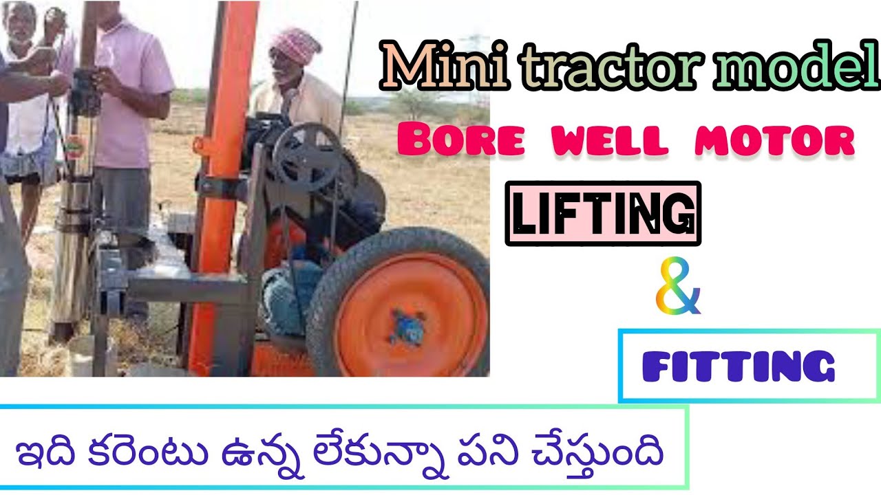 Mini Tractor Model, bore well motor fitting & lifting 
