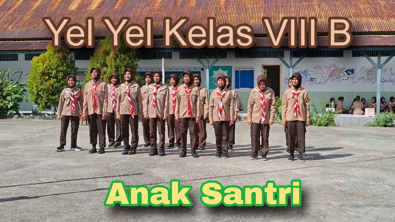 YEL YEL PRAMUKA Kelas VIII.B Santri Pondok Pesantren Darud Da'Wah Wal Irsyad