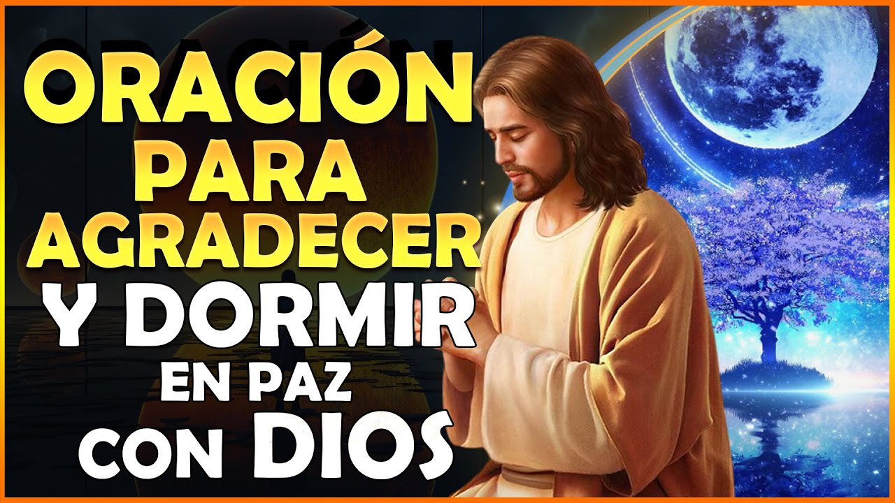 Oracion de la Noche 😴Oracion para Agradecer y DORMIR en Paz con Dios ...