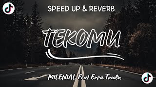 MILENIAL Feat Erza Trwln - Tekomu  Gowo Tresno Speed   Reverb (Viral Tiktok)