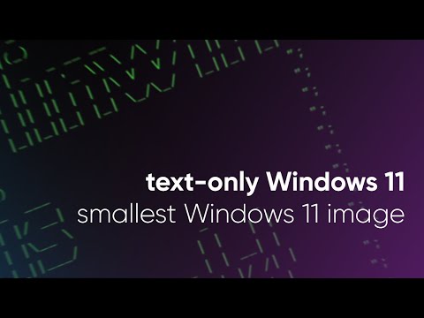 text-only Windows 11 - possibly the smallest Windows image ever!