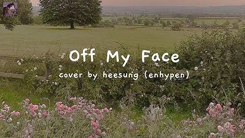 Off My Face by Justin Bieber (Lyrics) - Cover by Heesung (Enhypen)