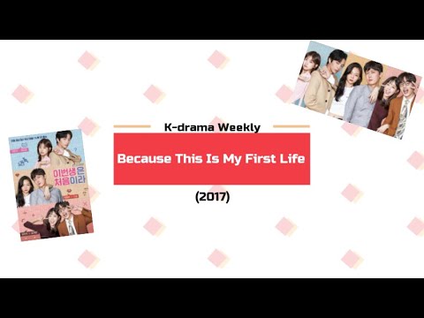 Because This Is My First Life || K-drama Weekly