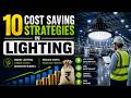 10 COST SAVING STRATEGIES IN Lighting #industrialsolution