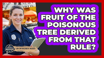 Why Was Fruit of the Poisonous Tree Derived From That Rule?