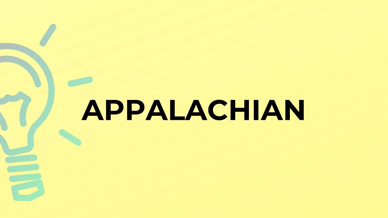What is the meaning of the word APPALACHIAN?