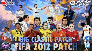 BIG CLASSIC PATCH  - FC 26 -  FIFA 2012 MOD