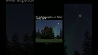 this is what you would see if the sun explode #curosity #science #intresting