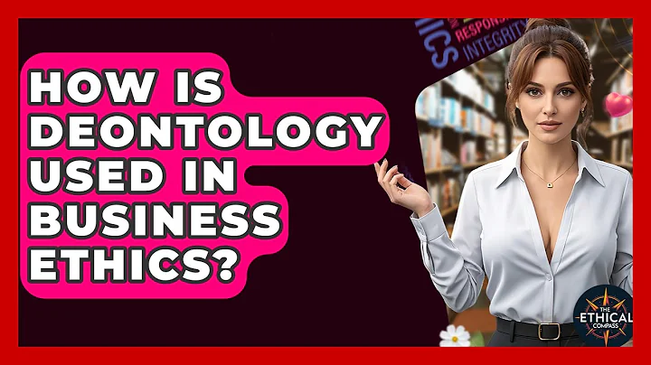 How Is Deontology Used In Business Ethics? - The Ethical Compass