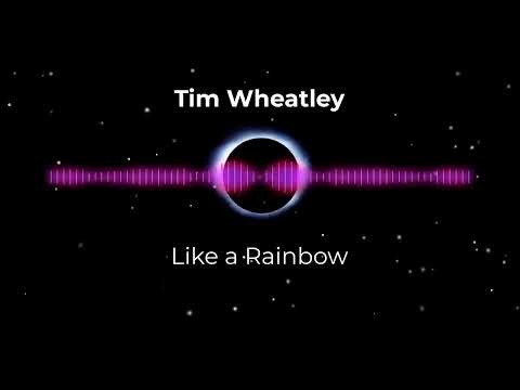 Tim Wheatley - Like a Rainbow