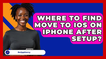 Where To Find Move To IOS On iPhone After   Setup? - Be App Savvy