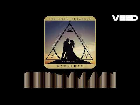 WaCharie - Ndinokuda [The Love Triangle Singles - Feb 2025]