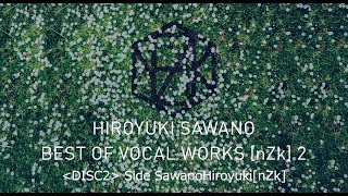 澤野弘之 Best Of Vocal Works Nzk 2 Digest Disc2 Side Sawanohiroyuki Nzk Youtube
