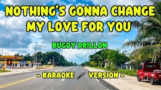Nothing’s Gonna Change My Love For You - Bugoy Drillon (Karaoke Version) 🎤