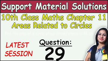 Class 10 Math Chapter 11 Areas related to circles Question 29 | DOE Support Material Solutions