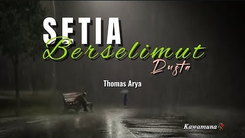 Thomas Arya - Setia Berselimut Dusta ( Lyrics )