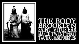The Body - Saint Vitus 2014 (Full Set)