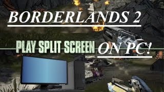 How-To: Play Borderlands 2 "Split-Screen" on PC Tu