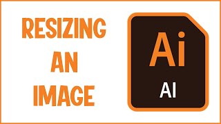 Resizing an image in Adobe Illustrator