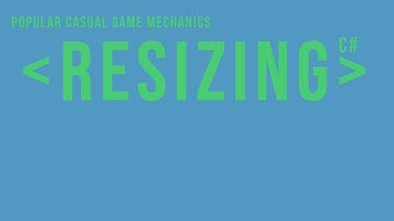 Resizing Mechanic - Unity - C#