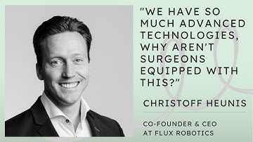 Creating a Futuristic Surgical Robot - Christoff Heunis, CEO of Flux Robotics