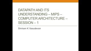 Datapath Introduction and Datapath for ADD, LW, SW - Session 10