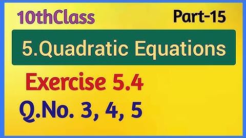 10thClass, Quadratic Equations, Exercise 5.4, Q.No.3, 4, 5 ‎@Maths World Makes Smart In Telugu 