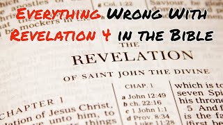 Everything Wrong With Revelation 4 in the Bible