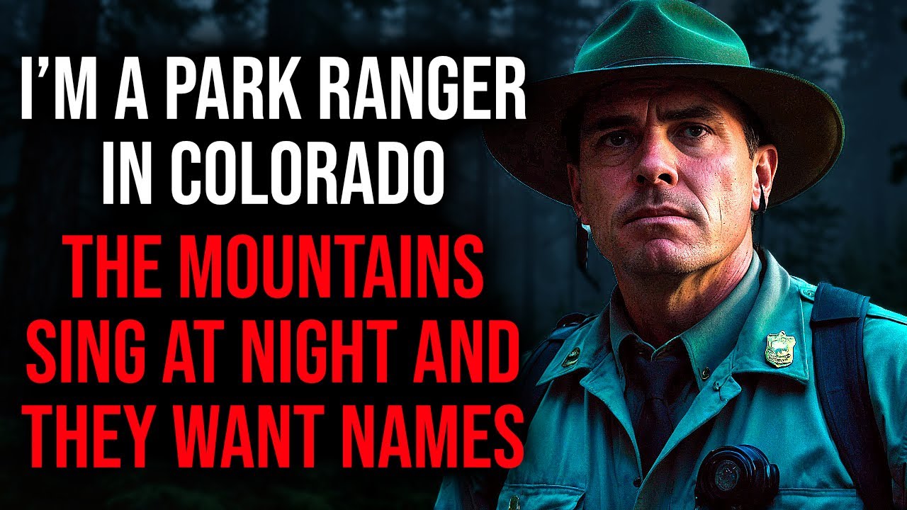 I’m a Park Ranger in Colorado. The Mountains Sing at Night and They Want Names | Creepypasta