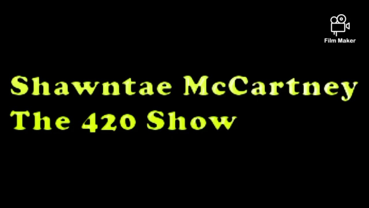 Shawntae McCartney The 420 Show use to Shawntae Green The 420 Show