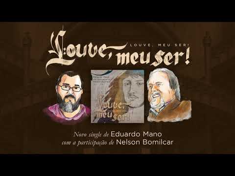 Eduardo Mano e Nelson Bomilcar - Louve, meu Ser!